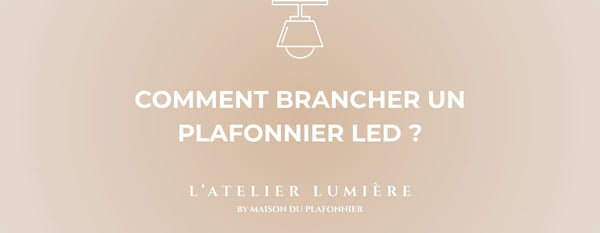Comment Brancher un Plafonnier Led ?