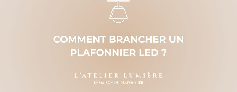 Comment Brancher un Plafonnier Led ?