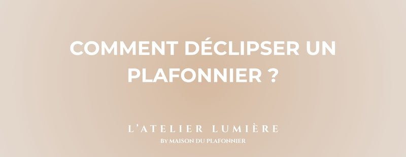 Comment Déclipser un Plafonnier