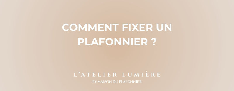 Comment Fixer un Plafonnier