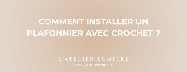 Comment installer un Plafonnier avec Crochet
