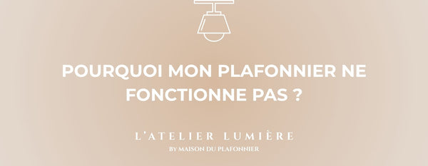 Pourquoi mon plafonnier ne fonctionne pas